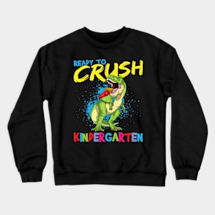 Ready To Crush Kindergarten Pre-K School T-Rex Crewneck Sweatshirt